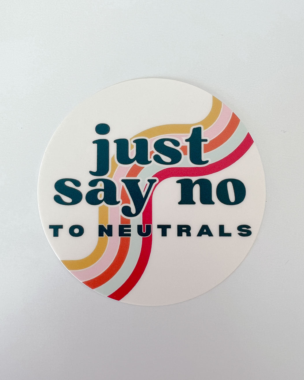 Just Say No to Neutrals Sticker