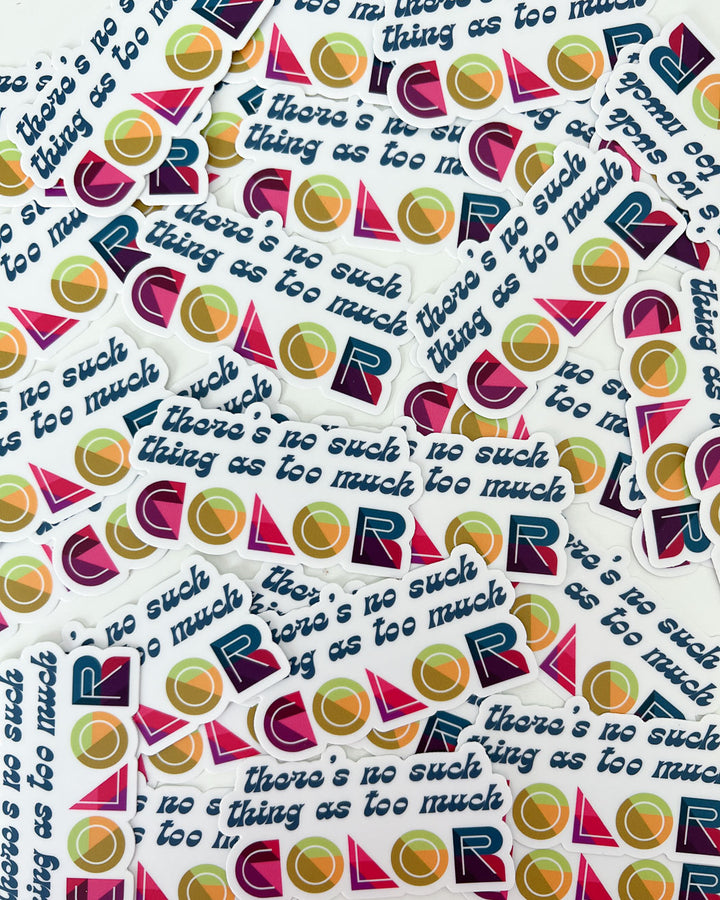 No Such Thing as Too Much Color Sticker